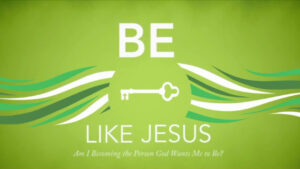 Be Like Jesus