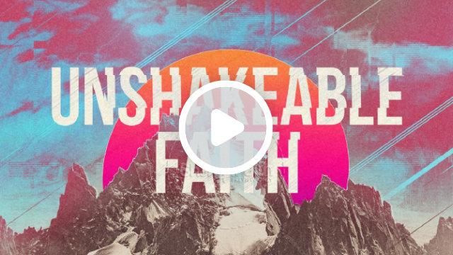 Unshakeable Faith Video Splash