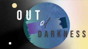 Out of Darkness" text over a starry circle with a gradient background.