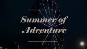 Ferris wheel at night with "Summer of Adventure" text.