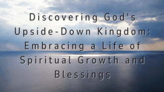Discovering God's Upside-Down Kingdom: Embracing a Life of Spiritual Growth and Blessings 2 life