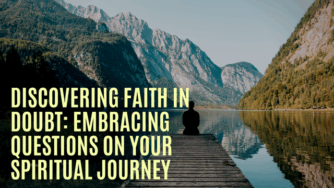 Discovering Faith in Doubt: Embracing Questions on Your Spiritual Journey 2 doubt