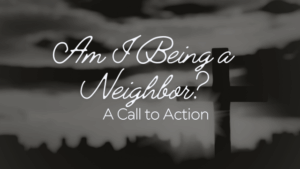 Am I Being a Neighbor? A Call to Action 14 neighbor