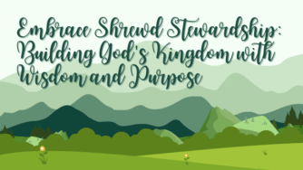 Embrace Shrewd Stewardship: Building God's Kingdom with Wisdom and Purpose 3 shrewd