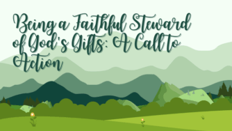 Being a Faithful Steward of God's Gifts: A Call to Action 3 steward