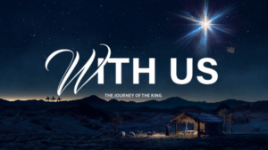 A nativity scene under a bright star at night, with the text "WITH US: THE JOURNEY OF THE KING.