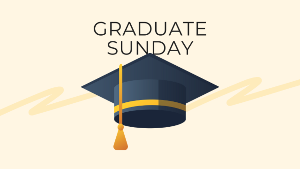 Graduate Sunday text above a dark blue graduation cap with a yellow tassel.