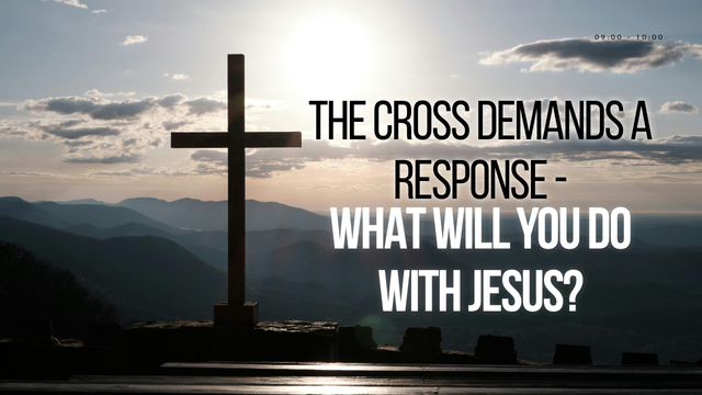 Cross on hilltop with mountains, sunset background; text reads "The Cross Demands a Response - What Will You Do With Jesus?