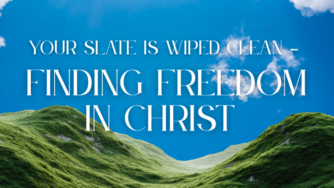 Your Slate is Wiped Clean - Finding Freedom in Christ 4 clean