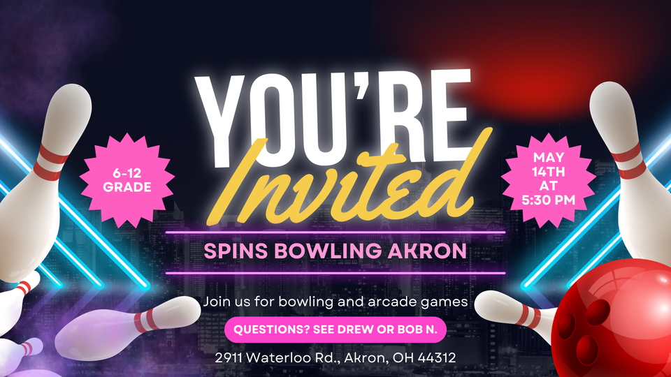 Lakeview Christian Church invites 6-12 grade to bowling & arcade games May 14th 5:30pm at Spins Bowling Akron