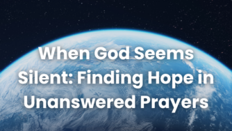 When God Seems Silent: Finding Hope in Unanswered Prayers 4 answered