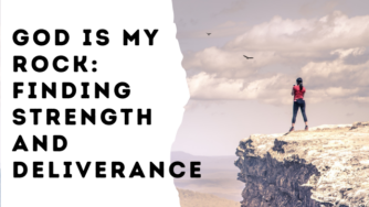 God Is My Rock: Finding Strength and Deliverance 4 deliver