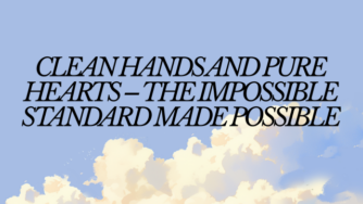 Clean Hands and Pure Hearts - The Impossible Standard Made Possible 4 hands