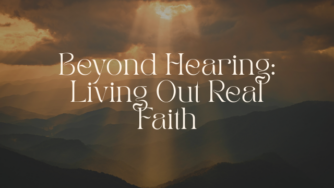 Beyond Hearing: Living Out Real Faith 3 hear